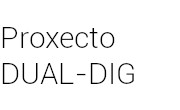 Proxecto DUAL-DIG